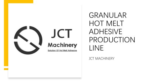 GRANULAR HOT MELT ADHESIVE PRODUCTION LINE