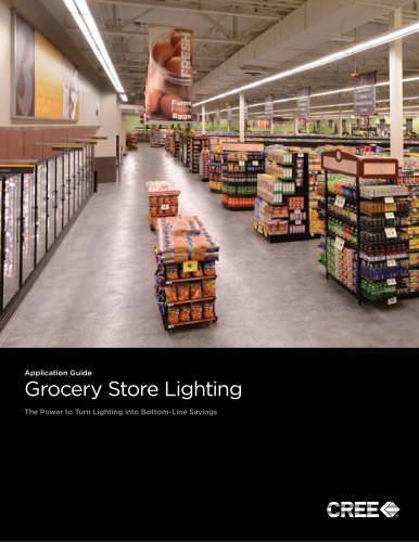 Application Guide : Grocery Store Lighting - The Power to Turn Lighting into Bottom-Line Savings