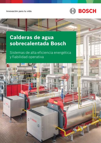 Calderas de agua sobrecalentada Bosch - Sistemas de alta eficiencia energ&eacute;tica y fiabilidad operativa